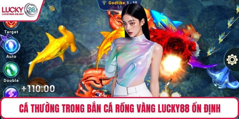Cá thường trong bắn cá rồng vàng Lucky88 ổn định