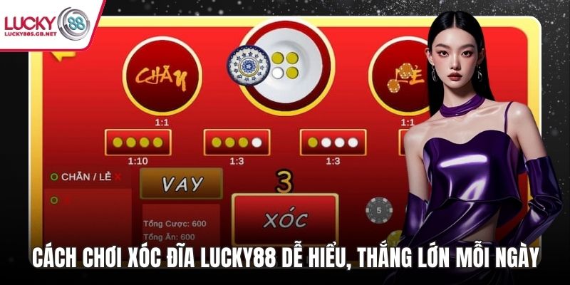 Cách chơi xóc đĩa lucky88