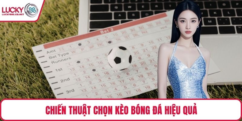 Chiến thuật chọn kèo bóng đá hiệu quả