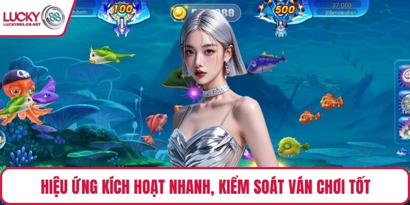 Hiệu ứng kích hoạt nhanh, kiểm soát ván chơi tốt