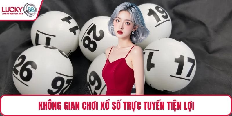 Không gian chơi xổ số trực tuyến tiện lợi