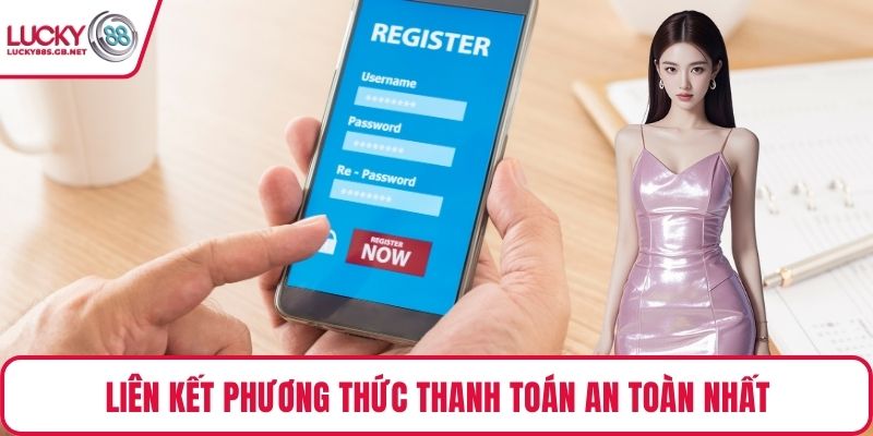 Liên kết phương thức thanh toán an toàn nhất