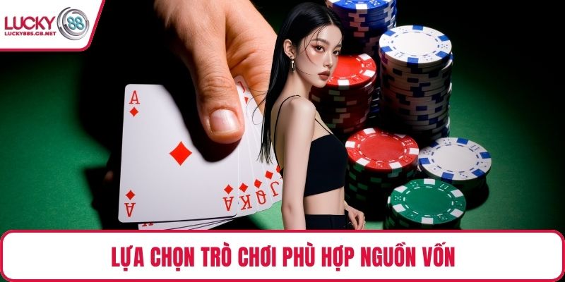 Lựa chọn trò chơi phù hợp nguồn vốn