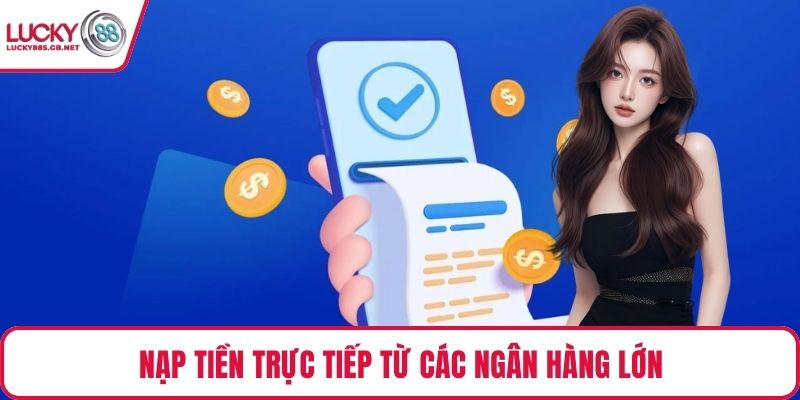 Nạp tiền trực tiếp từ hơn 50 ngân hàng lớn