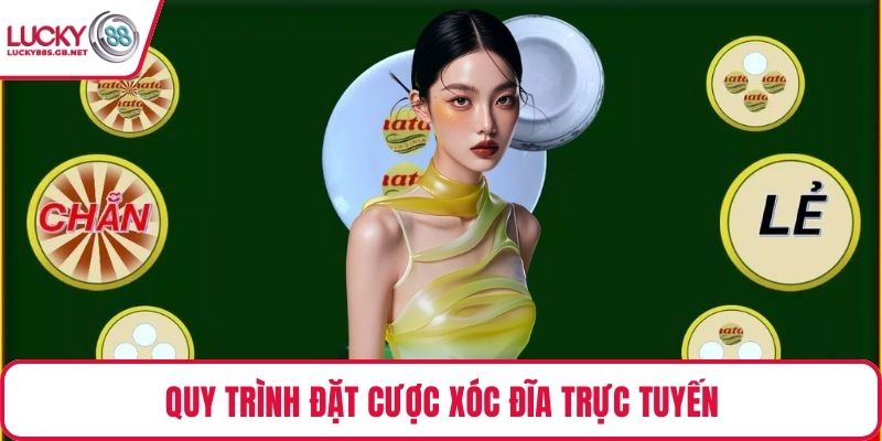 Quy trình đặt cược xóc đĩa trực tuyến