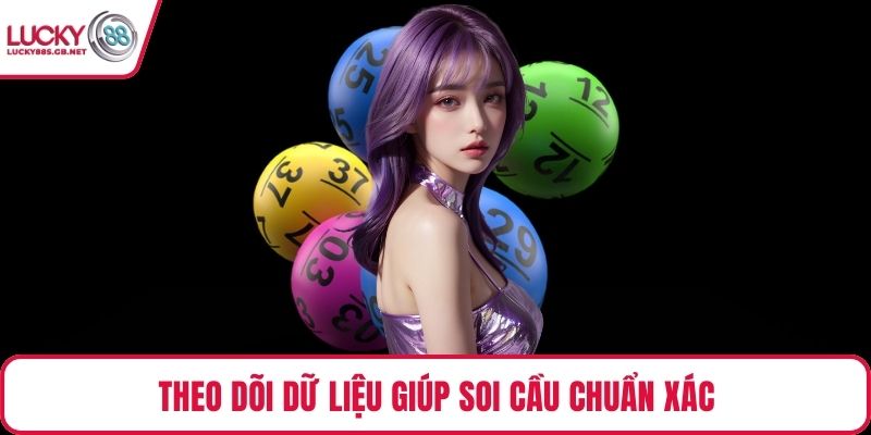 Theo dõi dữ liệu giúp soi cầu chuẩn xác