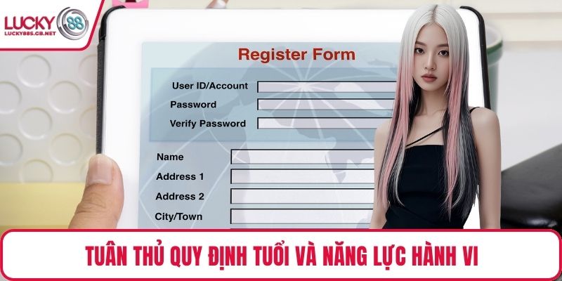 Tuân thủ quy định tuổi và năng lực hành vi