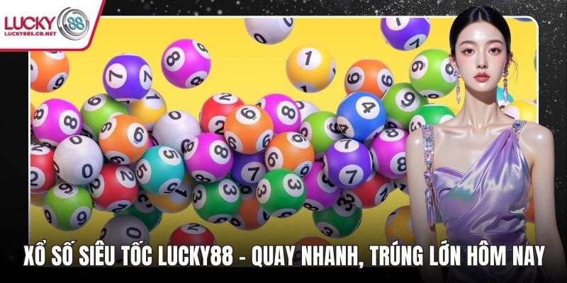 Xổ số siêu tốc lucky88
